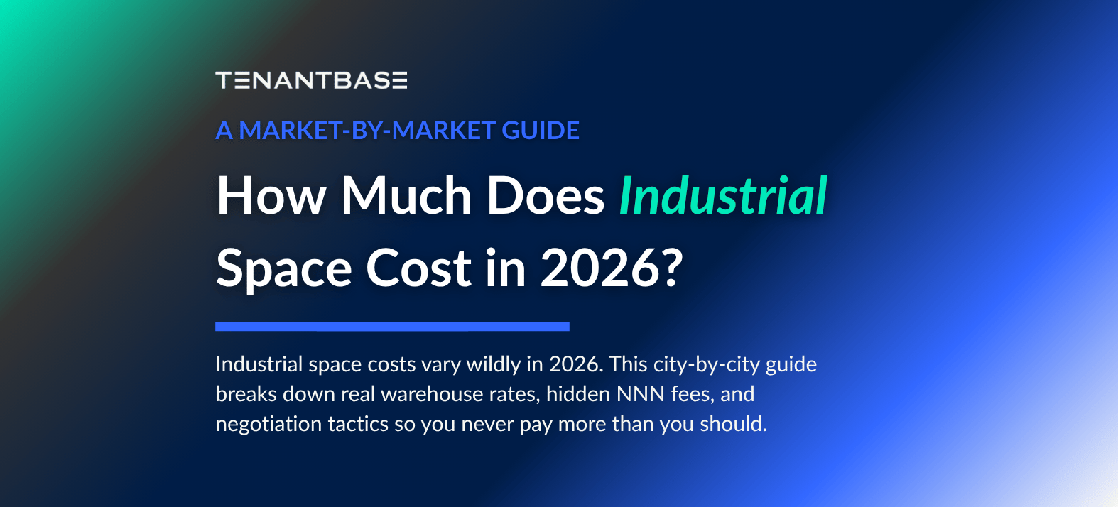 How Much Does Industrial Space Cost in 2026? A Market-by-Market Guide — TenantBase